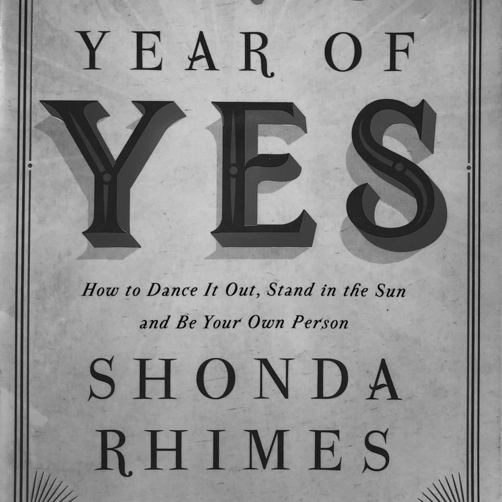 Year of Yes: How to Dance It Out, Stand In the Sun and Be Your Own Person  by Shonda Rhimes, Paperback